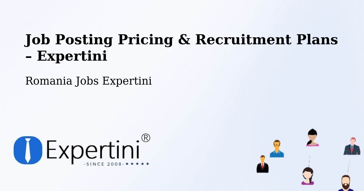 Job Posting Pricing & Recruitment Plans – Horodnic De Sus - Horodnic De Sus, Romania Jobs Expertini